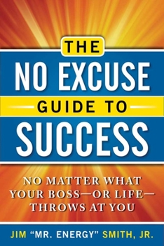 Paperback The No Excuse Guide to Success: No Matter What Your Boss--Or Life--Throws at You Book