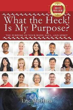 Paperback What the Heck! Is My Purpose? Book