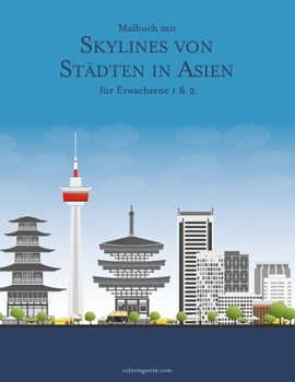 Paperback Malbuch mit Skylines von Städten in Asien für Erwachsene 1 & 2 [German] Book