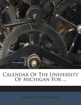 Paperback Calendar of the University of Michigan for ... Book