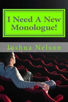 Paperback I Need A New Monologue!: Original Monologues For Your Audition Book