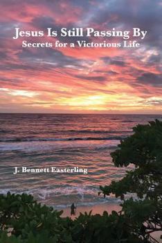 Paperback Jesus Is Still Passing By: With Secrets for a Victorious Life Book