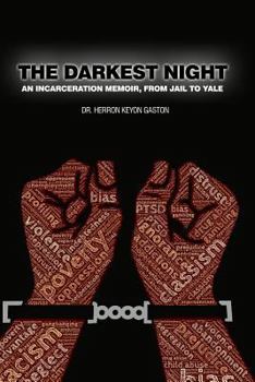 Paperback The Darkest Night: An Incarceration Memoir, From Jail to Yale Book