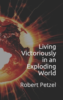 Paperback Living Victoriously in an Exploding World Book