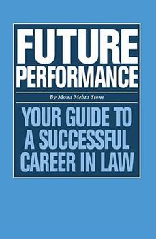 Paperback Future Performance: Your Guide to a Successful Career in Law Book