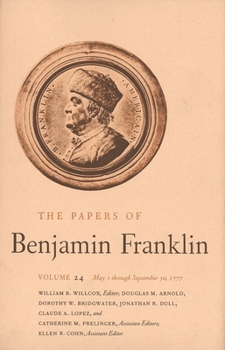 Hardcover The Papers of Benjamin Franklin, Vol. 24: Volume 24: May 1, 1777, Through September 30, 1777 Book