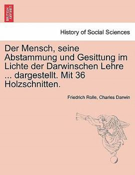 Paperback Der Mensch, Seine Abstammung Und Gesittung Im Lichte Der Darwinschen Lehre ... Dargestellt. Mit 36 Holzschnitten. [German] Book