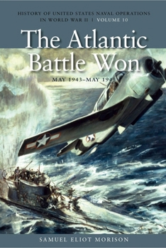 History of US Naval Operations in WWII 10: Atlantic Battle Won 5/43-5/45 - Book #10 of the History of United States Naval Operations in World War II