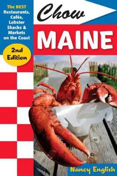 Paperback Chow Maine: The Best Restaurants, Cafés, Lobster Shacks & Markets on the Coast Book