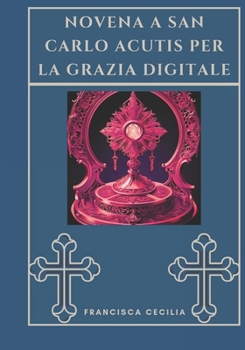Paperback Novena: Novena a San Carlo Acutis per la grazia digitale [Italian] Book
