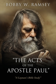 "The Acts of the Apostle Paul": "A Layman's Bible Study"