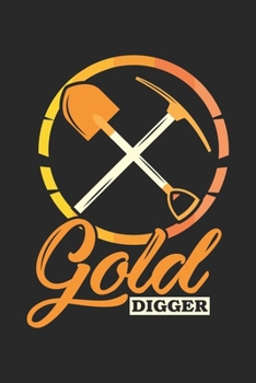 Paperback Gold Digger: Gold Digger Panning Mining Funny Miner Notebook 6x9 Inches 120 dotted pages for notes, drawings, formulas - Organizer Book
