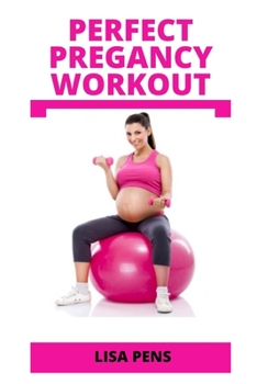 Paperback PERFECT PREGANCY WORKOUT: Y?ur Perfect Guide T? St???ng Str?ng, Fit And H???? Thr?ugh?ut Pr?gn?n?? And After Birth, Includes Best Postpartum Workout Book