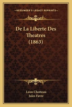 Paperback De La Liberte Des Theatres (1863) [French] Book