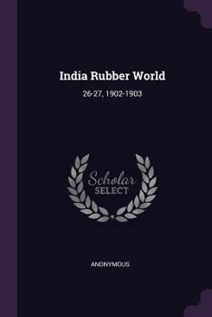 Paperback India Rubber World: 26-27, 1902-1903 Book