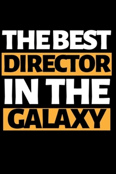 Paperback The Best Director In The Galaxy: Funny Director Notebook/Journal (6" X 9") Great Appreciation Gift For Directors Book