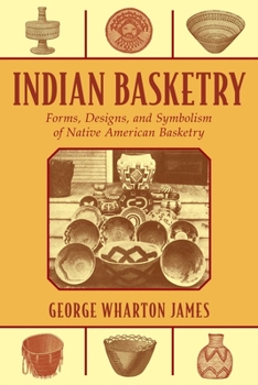 Paperback Indian Basketry: Forms, Designs, and Symbolism of Native American Basketry Book