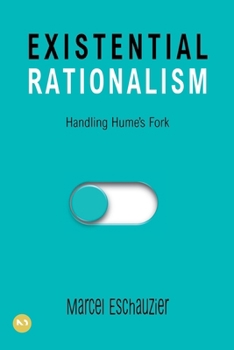 Paperback Existential Rationalism: Handling Hume's Fork Book