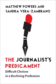 Paperback The Journalist's Predicament: Difficult Choices in a Declining Profession Book