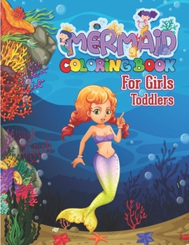 Paperback Mermaid Coloring Book for Girls Toddlers: Amazing Coloring and Activity Book With High-Quality Illustrations for Girls, Kids Ages 3-5, 4-8 Book