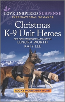 Christmas K-9 Unit Heroes - Book #9 of the Rocky Mountain K-9 Unit