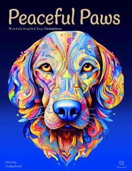 Peaceful Paws: An Adult Coloring Book Featuring Mandala-Inspired Dog Breed Illustrations