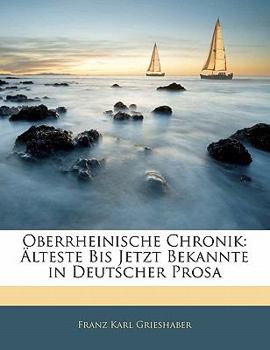 Paperback Oberrheinische Chronik: Alteste Bis Jetzt Bekannte in Deutscher Prosa [German] Book