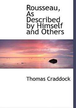 Rousseau, As Described by Himself and Others