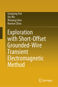 Hardcover Exploration with Short-Offset Grounded-Wire Transient Electromagnetic Method Book