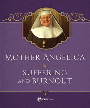 Hardcover Mother Angelica on Suffering and Burnout Book