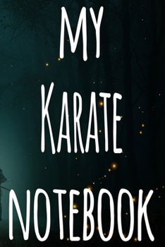 Paperback My Karate Notebook: The perfect way to record your martial arts progression - 6x9 119 page lined journal! Book