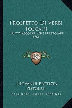 Prospetto Di Verbi Toscani: Tanto Regolari Che Irregolari (1761)