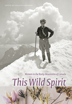 Paperback This Wild Spirit: Women in the Rocky Mountains of Canada Book