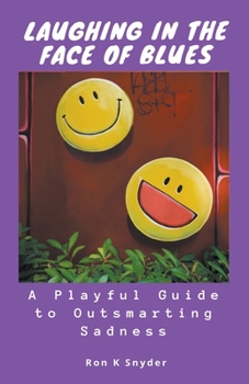 Paperback Laughing in The Face of Blues: A Playful Guide to Outsmarting Sadness Book