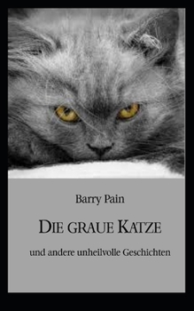 Die graue Katze: und andere unheilvolle Geschichten