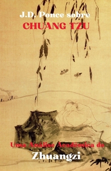 J.D. Ponce sobre Chuang Tzu: Uma Análise Acadêmica do Zhuangzi (O Taoismo) (Portuguese Edition)