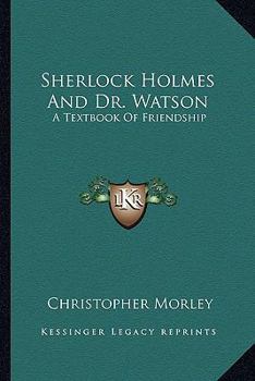 Paperback Sherlock Holmes And Dr. Watson: A Textbook Of Friendship Book