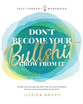 Paperback Don't Become Your Bullshit: Grow From It Book