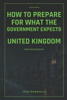Emergency Preparedness UK: What to Do in a Power Cut, a Flood or a Water Loss, What to Store, and What Your Energy Company Owes You (Skavinger)