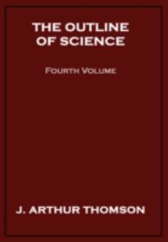 Hardcover The Outline of Science, Fourth Volume Book