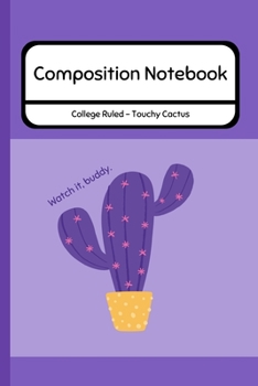 Paperback Composition Notebook College Ruled - Touchy Cactus: Professional Journal for School / Work Book