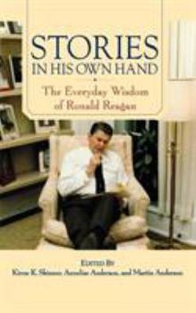 Stories in His Own Hand: The Everyday Wisdom of Ronald Reagan