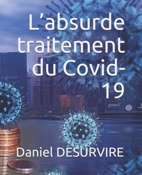 Paperback L'absurde traitement du Covid-19 [French] Book
