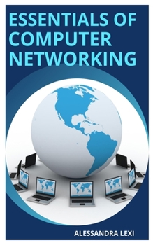 Paperback Essentials of Computer Networking: The basics of computer networking Book