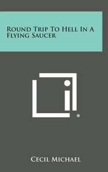 Hardcover Round Trip To Hell In A Flying Saucer Book