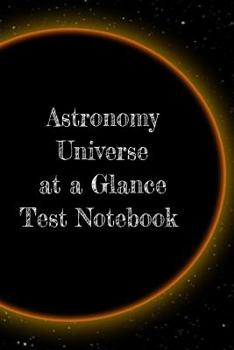 Paperback Astronomy Universe at a Glance Test Notebook: Preparation For University - Prep Notepad For Students Of The Galaxy Book