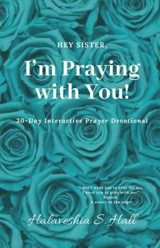 Paperback Hey Sister, I'm Praying with You!: 30-Day Interactive Prayer Devotional Book