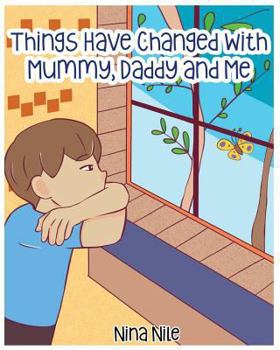 Paperback Things Have Changed with Mummy, Daddy and Me Book