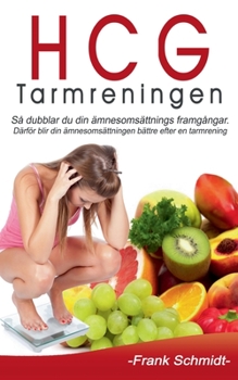 Paperback HCG-Tarmreningen: Så dubblar du din ämnesomsättnings framgångar. Därför blir din ämnesomsättningen bättre efter en tarmrening. [Swedish] Book