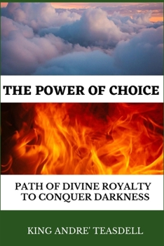 Paperback The Power of Choice: Path of Divine Royalty to Conquer Darkness Book